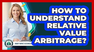 How To Understand Relative Value Arbitrage?