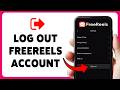 How To Log Out FreeReels Account | Sign Out Of FreeReels App 2026