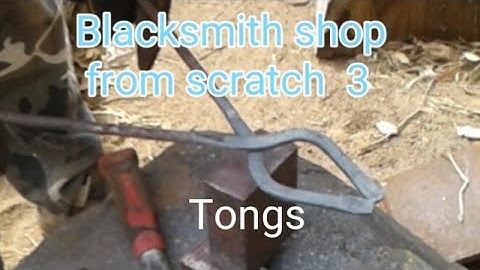 Blacksmith shop from scratch part 3 Tongs