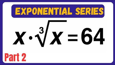 🌍 Worldwide Math Challenge! 🚀 | Exponential Series (Part 2): x × ³√x = 64 Explained Simply