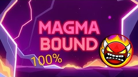 Magma Bound 100% (OMG NEW HARDEST😱) [Geometry Dash 2.2]
