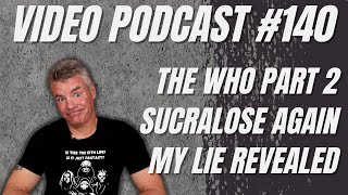 Video Podcast #140 - Quick WHO Follow-up, New Study on Sucralose, Truths and Lie Revealed