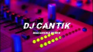 Dj Cantik - Macarena ( Remix )