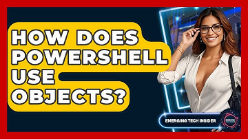 How Does PowerShell Use Objects? - Emerging Tech Insider