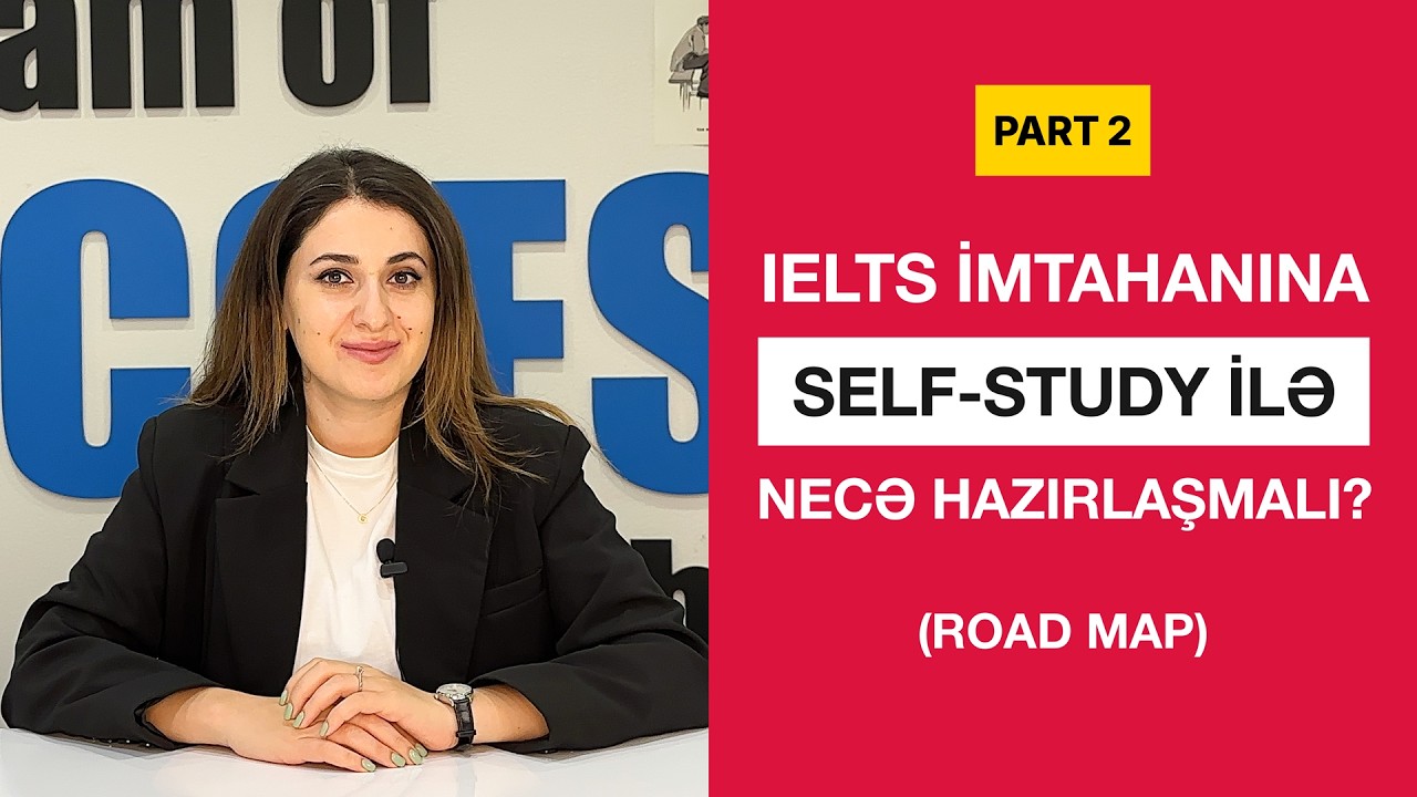 IELTS imtahanına self-study ilə necə hazırlaşmalı? (Roadmap - PART 2: Writing and Speaking)