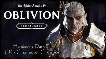 THE ELDER SCROLLS IV: OBLIVION REMASTERED || Handsome Dark Elf [OC #13] - Male Character Creation
