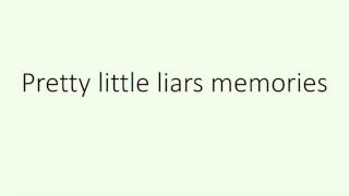 Pretty little liar memories