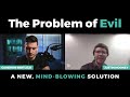 A New, Mind-blowing Solution to the Problem of Evil (Justin Mooney)