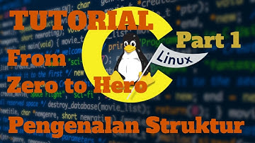 Tutorial Pemrograman C ~ From Zero to Hero ~ Part 1 ~ Pengenalan dan struktur