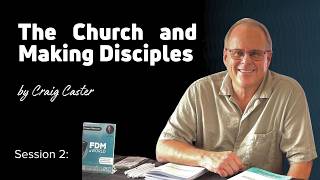 Session 2: The Church and Making Disciples