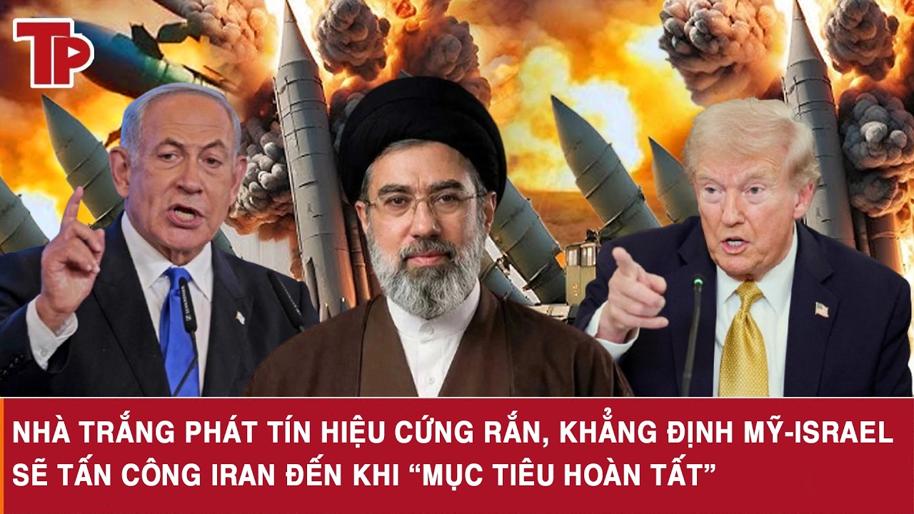 Nhà Trắng phát tín hiệu cứng rắn, khẳng định Mỹ Israel sẽ tấn công Iran đến khi “mục tiêu hoàn tất”