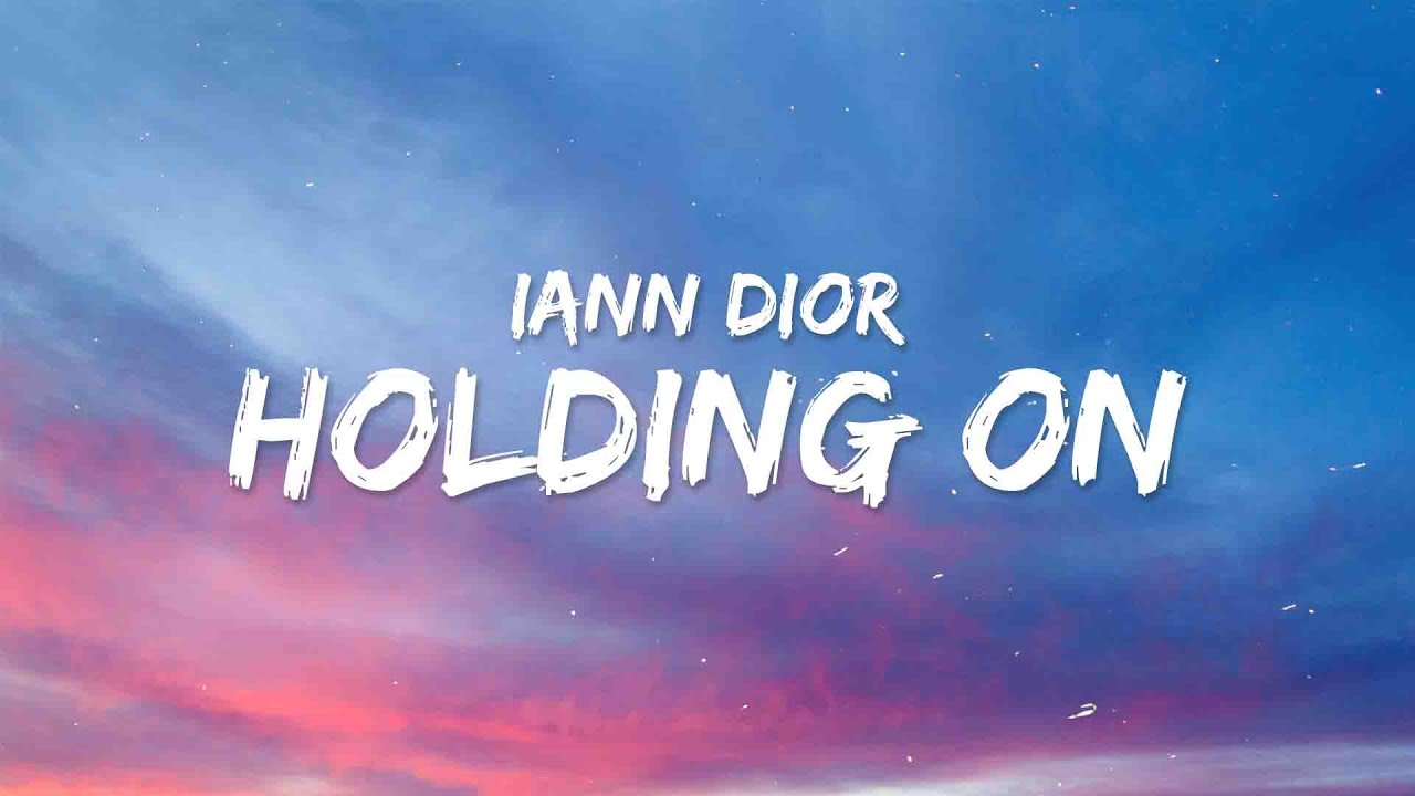 iann dior  Holding On Lyrics  Genius Lyrics