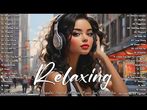 Acoustic Soft Songs 2024 - Wonderful English Acoustic Popular Songs 2024 Collection For Chill Vibes
