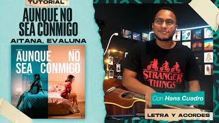 "AUNQUE NO SEA CONMIGO"  - Aitana, Evaluna | Tutorial en Guitarra | Acordes, TABS y letra