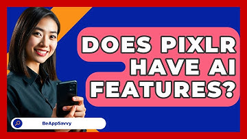 Does Pixlr Have AI Features? - Be App Savvy