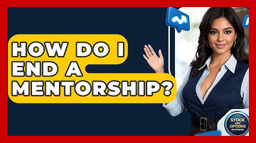 How Do I End A Mentorship? - Stock and Options Playbook
