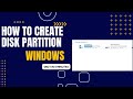 3. How to Create Disk Partition in Windows Machine.