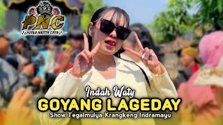 GOYANG LAGEDAY • INDAH WATY • PUTRA NAFITA CAYA PNC • Show Tegalmulya Krangkeng Indramayu