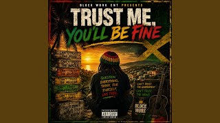 Trust me, you'll be fine - Big Homie Block Work