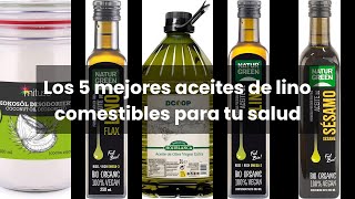 Aceite de lino comestible: Los 5 mejores aceites de lino comestibles para tu salud