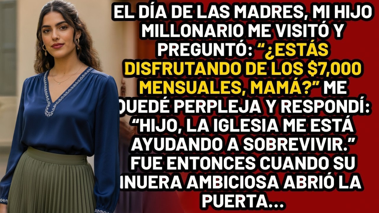 El Día de las Madres, mi hijo millonario me visitó y preguntó  “¿Estás disfrutando de los $7,000