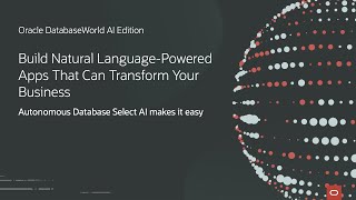 Build Natural LanguagePowered Apps That Can Transform Your Business | Oracle DatabaseWorld AI Editi