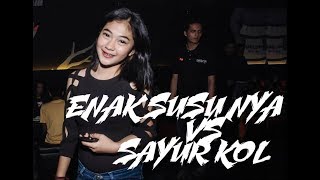 ENAK SUSU NYA VS SAYUR KOL 2019| Ft DJ SATRIA REMIX| BREAKBEAT| REQ: OKTA