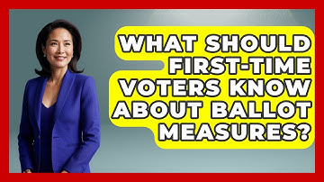 What Should First-time Voters Know About Ballot Measures? - First Time Voter Expert
