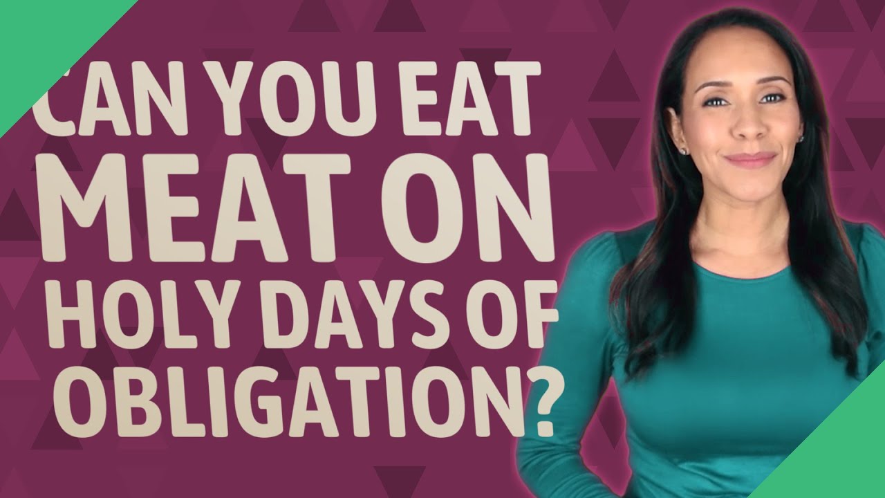 Can You Eat Meat On Holy Days Of Obligation YouTube
