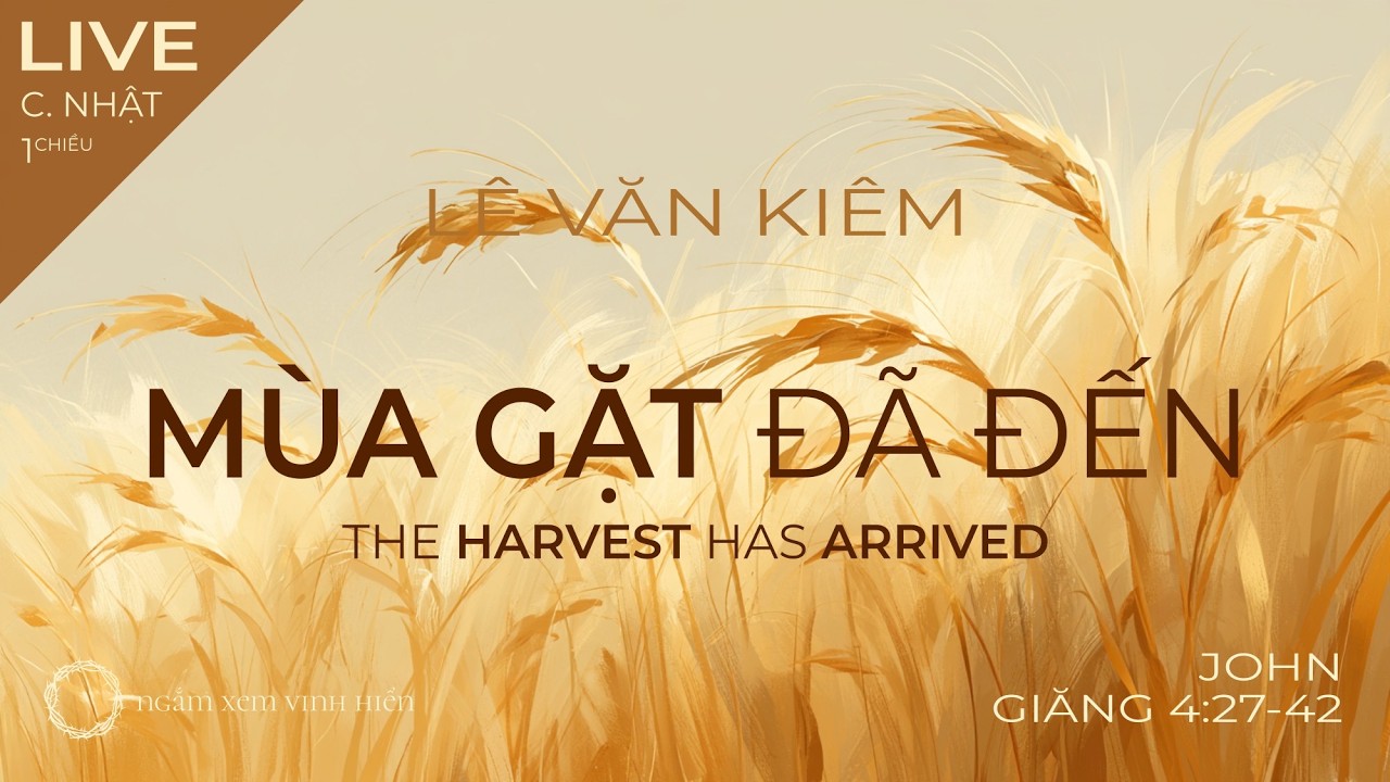 2026-09-27 Mùa gặt đã đến • The Harvest Has Arrived (Lê Văn Kiêm)