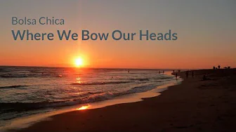 Where We Bow Our Heads