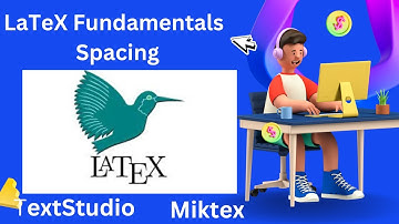LaTeX Fundamentals ( Spacing in LaTeX)