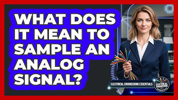 What Does It Mean To Sample An Analog Signal?