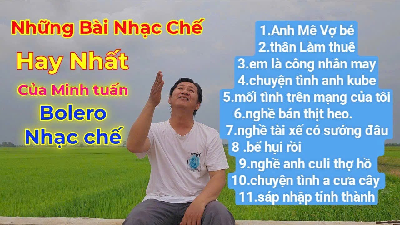 Những bài nhạc chế hay nhất 2025 của minh tuấn bolero nhạc chế