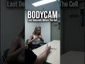 Bodycam: Last Demands Before The Cell