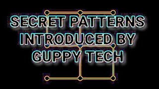 SECRET PATTERNS REVEALS  - GUPPY TECH screenshot 3