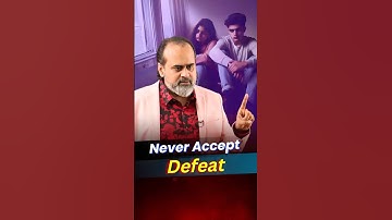 Never Accept Defeat || Acharya Prashant