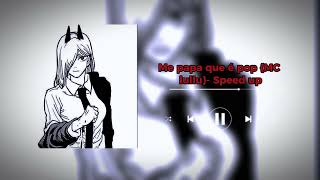 Me papa que é pop {MC lullu}- Speed up