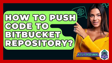 How To Push Code To Bitbucket Repository? - Next LVL Programming