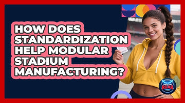 How Does Standardization Help Modular Stadium Manufacturing? - Where the Fans Roar