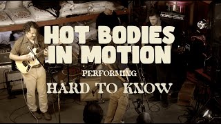 Hot Bodies in Motion - Hard to Know Live