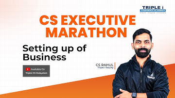 CS Executive | Marathon | Setting Up Of Business | CS Rahul | Triple i Faculty