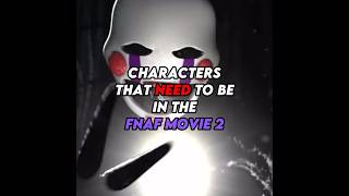 CHARACTERS THAT NEED TO BE IN THE FNAF MOVIE 2 #shorts #fnaf #fnafedit #fnafmovie #fnafmovie2