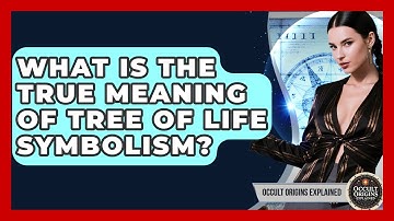 What Is The True Meaning Of Tree Of Life Symbolism? - Occult Origins Explained