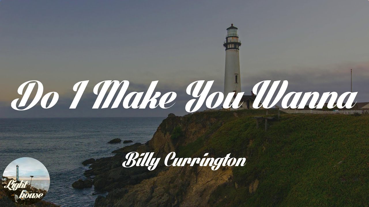 Billy Currington Do I Make You Wanna Lyrics YouTube billy-currington-do-i-make-you-wanna-lyrics-youtube