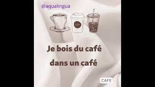 Je bois du café dans un café/  I Drink coffee in a cafe / أشربُ الْقَهوةَ في الْمَقْهى