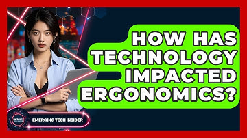 How Has Technology Impacted Ergonomics? - Emerging Tech Insider