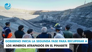 Gobierno inicia la segunda fase para recuperar a los mineros atrapados en El Pinabete