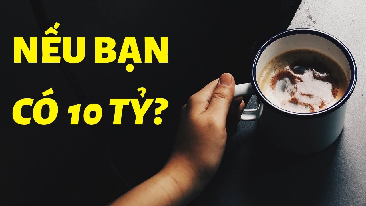 Web5ngay Ngắn #2 Nếu bạn có 10 tỷ?