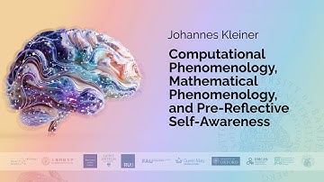 Johannes Kleiner - Computational Phenomenology, Mathematical Phenomenology and Pre-Reflective ...